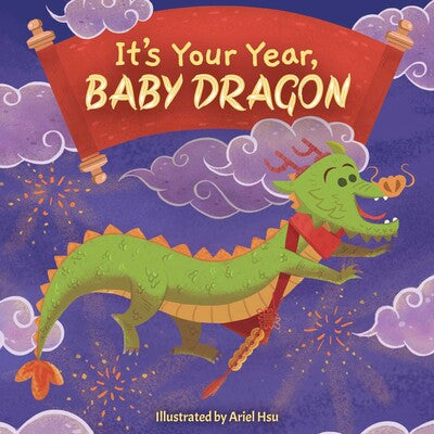It’s Your Year, Baby Dragon Board Book