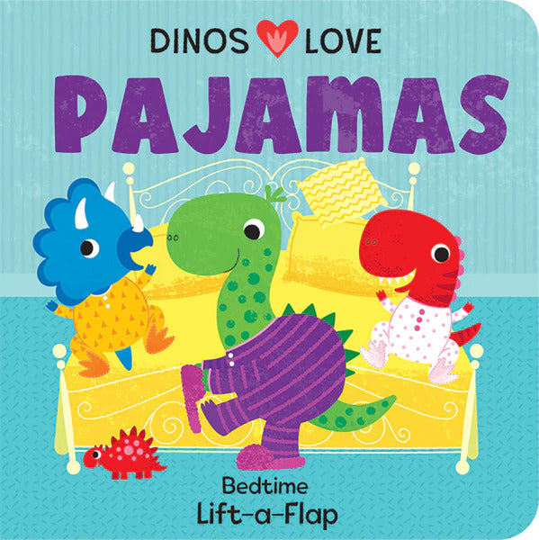 Dinos Love Pajamas: Lift-A-Flap Book