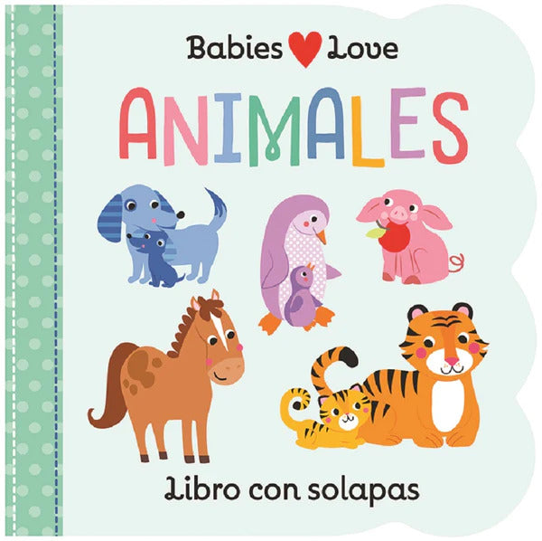 Babies Love Animales / Babies Love Animals (Spanish Edition)