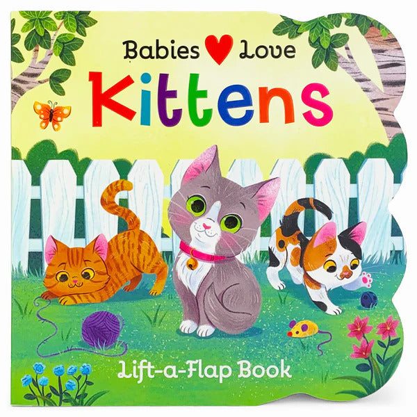 Babies Love Kittens: Lift-A-Flap Book