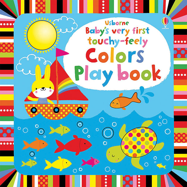 Baby’s Very First Touchy-Feely: Colors Play Book